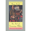The Art of Growing Older: Writers on Living and Aging - Paperback