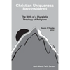Christian Uniqueness Reconsidered: The Myth of a Pluralistic Theology of Religions - Paperback