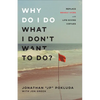 Why Do I Do What I Don't Want to Do? - Hardcover