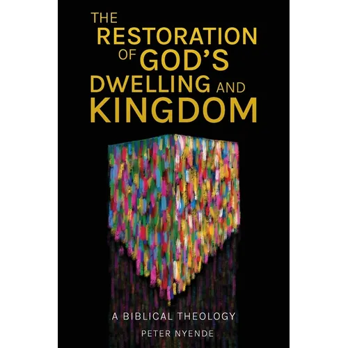 The Restoration of God's Dwelling and Kingdom: A Biblical Theology - Paperback