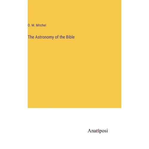 The Astronomy of the Bible - Hardcover