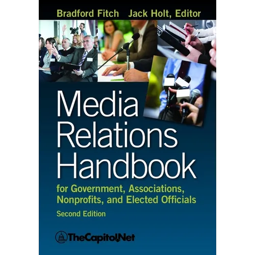 Media Relations Handbook: For Government, Associations, Nonprofits, and Elected Officials - Paperback