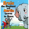 Ernie the Elephant and Martin Learn to Share - Hardcover