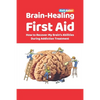 Brain-Healing First Aid: How to Recover My Brain's Abilities During Addiction Treatment (Full-Color Edition) - Paperback