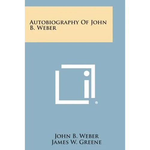 Autobiography of John B. Weber - Paperback