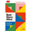 Best Story Wins: Storytelling for Business Success - Hardcover
