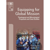Equipping for Global Mission: Theological and Missiological Proposals and Case Studies - Paperback