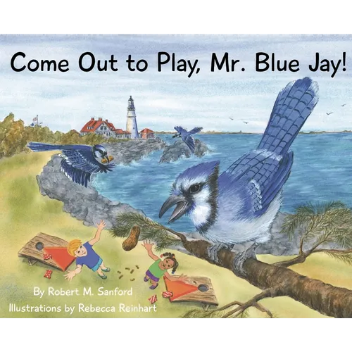 Come Out to Play, Mr. Blue Jay! - Hardcover