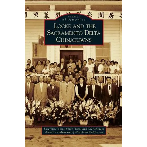 Locke and the Sacramento Delta Chinatowns - Hardcover