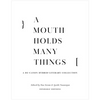 A Mouth Holds Many Things: A De-Canon Hybrid Literary Anthology - Paperback