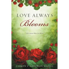 Love Always Blooms - Paperback