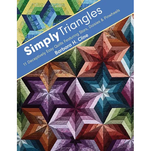 Simply Triangles - Print-On-Demand Edition: 11 Deceptively Easy Quilts Featuring Stars, Daisies & Pinwheels - Paperback