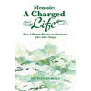 Memoir: A Charged Life: How a Woman Became an Electrician (Plus Other Things) - Paperback