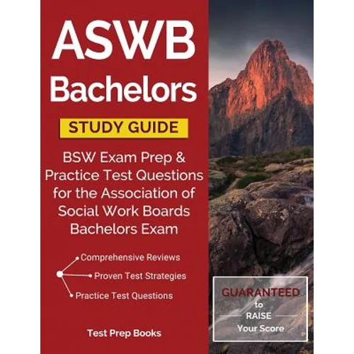 ASWB Bachelors Study Guide: BSW Exam Prep & Practice Test Questions for the Association of Social Work Boards Bachelors Exam - Paperback