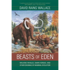 Beasts of Eden: Walking Whales, Dawn Horses, and Other Enigmas of Mammal Evolution - Paperback