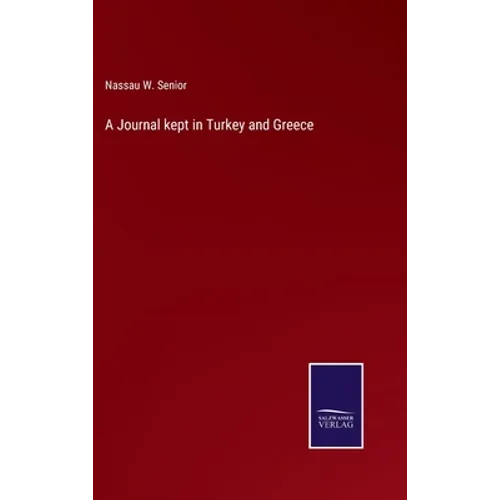 A Journal kept in Turkey and Greece - Hardcover