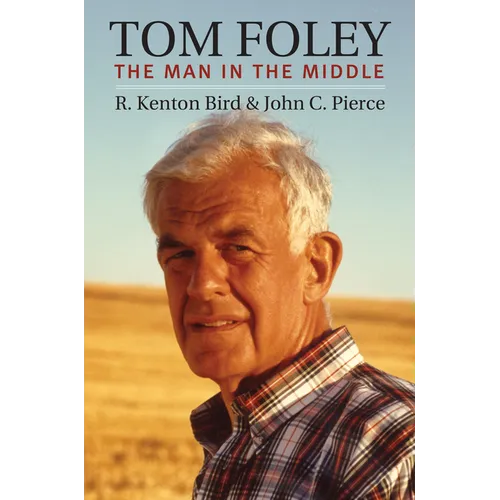 Tom Foley: The Man in the Middle - Hardcover