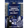 On the Clock: Toronto Maple Leafs: Behind the Scenes with the Toronto Maple Leafs at the NHL Draft - Paperback