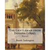 The Gentleman from Indiana (1899). By: Booth Tarkington: Novel - Paperback