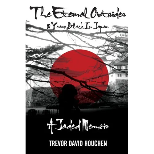 The Eternal Outsider: 10 Years Black In Japan - Paperback