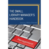 Small Library Manager's Handbook - Paperback