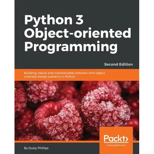 Python 3 Object-oriented Programming - Second Edition: Building robust and maintainable software with object oriented design patterns in Python - Paperback