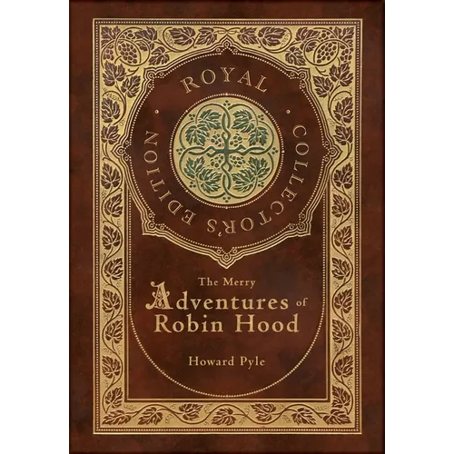 The Merry Adventures of Robin Hood (Illustrated) (Royal Collector's Edition) (Case Laminate Hardcover with Jacket) - Hardcover