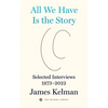 All We Have Is the Story: Selected Interviews 1973-2022 - Paperback