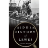 Hidden History of Lewes - Hardcover