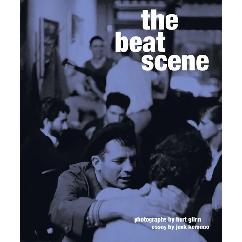 The Beat Scene: Photographs by Burt Glinn - Hardcover