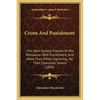 Crime And Punishment: The Mark System, Framed To Mix Persuasion With Punishment, And Make Their Effect Improving, Yet Their Operation Severe (1846) - Paperback