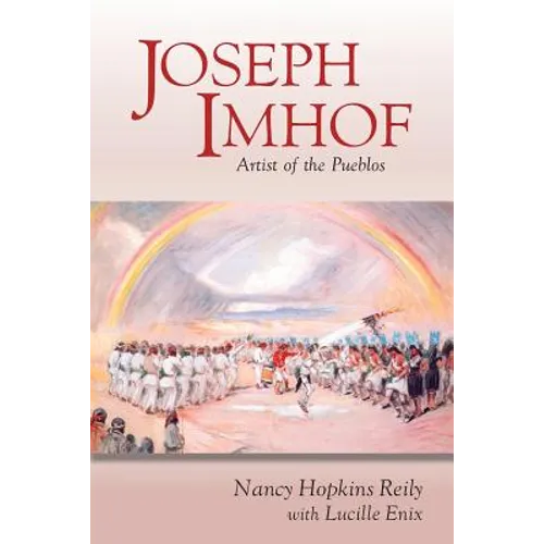 Joseph Imhof, Artist of the Pueblos (Softcover) - Paperback
