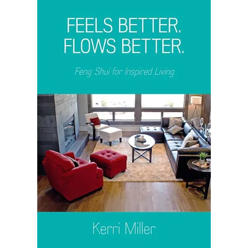Feels Better. Flows Better. Feng Shui for Inspired Living - Paperback