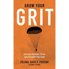 Grow Your Grit: Overcome Obstacles, Thrive, and Accomplish Your Goals - Hardcover
