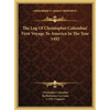 The Log Of Christopher Columbus' First Voyage To America In The Year 1492 - Hardcover
