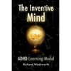 The Inventive Mind: The ADHD Learning Model - Paperback