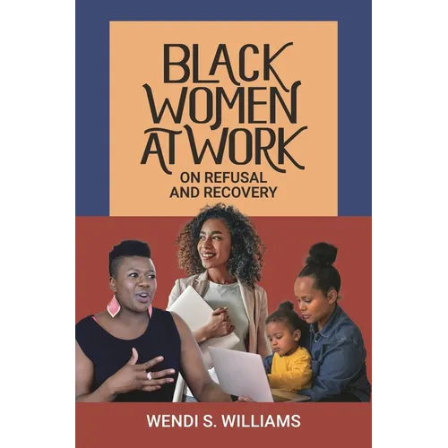 Black Women at Work: On Refusal and Recovery - Hardcover