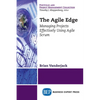 The Agile Edge: Managing Projects Effectively Using Agile Scrum - Paperback