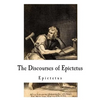 The Discourses of Epictetus: Epictetus - Paperback