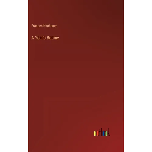 A Year's Botany - Hardcover