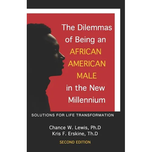 The Dilemmas of Being an African American Male in the New Millennium: Solutions for Life Transformation (2nd Edition) - Paperback
