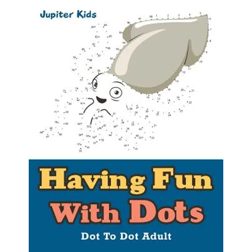Having Fun With Dots: Dot To Dot Adult - Paperback