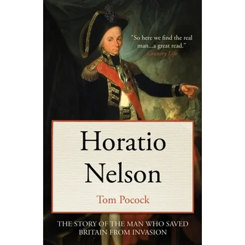 Horatio Nelson: The story of the man who saved Britain from invasion - Paperback