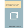 Religion And The Rise Of Western Culture - Paperback