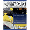 Guided Practice Routines for Guitar - The Complete Three-Book Collection: Master 380 Exercises in Three Transformational 10-Week Guided Guitar Courses - Paperback