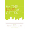 For the Love of Cities: The love affair between people and their places - Paperback