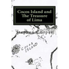 Cocos Island and The Treasure of Lima: A Desert Island Myth - Paperback