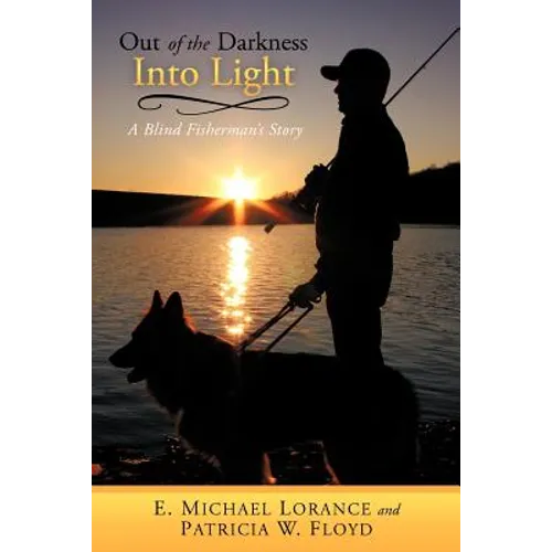 Out of the Darkness Into Light: A Blind Fisherman's Story - Paperback