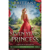 The Seven Years Princess: A Retelling of Maid Maleen - Paperback