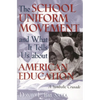 The School Uniform Movement and What It Tells Us about American Education: A Symbolic Crusade - Paperback
